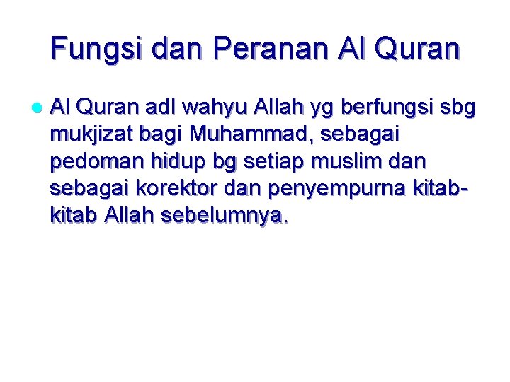 Fungsi dan Peranan Al Quran l Al Quran adl wahyu Allah yg berfungsi sbg