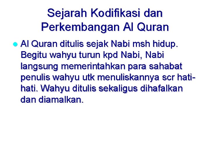 Sejarah Kodifikasi dan Perkembangan Al Quran l Al Quran ditulis sejak Nabi msh hidup.