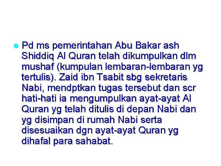 l Pd ms pemerintahan Abu Bakar ash Shiddiq Al Quran telah dikumpulkan dlm mushaf
