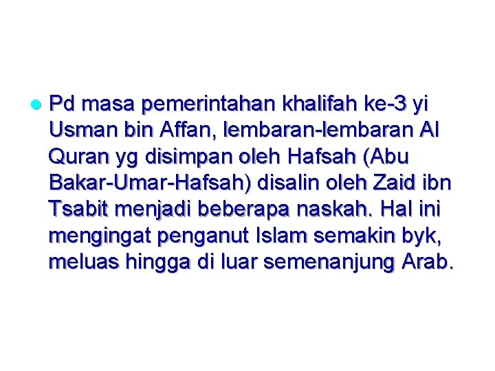 l Pd masa pemerintahan khalifah ke-3 yi Usman bin Affan, lembaran-lembaran Al Quran yg