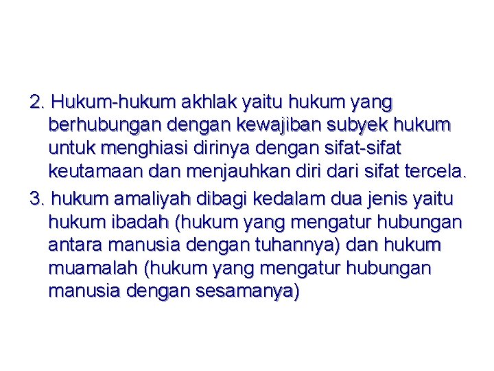 2. Hukum-hukum akhlak yaitu hukum yang berhubungan dengan kewajiban subyek hukum untuk menghiasi dirinya