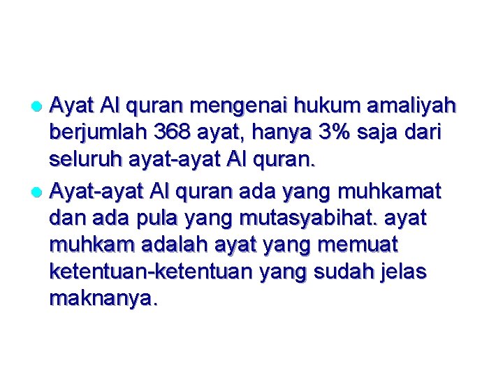 Ayat Al quran mengenai hukum amaliyah berjumlah 368 ayat, hanya 3% saja dari seluruh