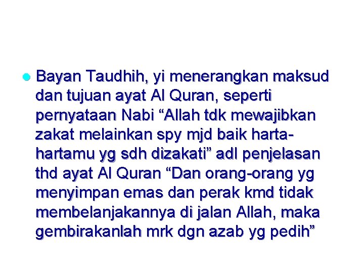 l Bayan Taudhih, yi menerangkan maksud dan tujuan ayat Al Quran, seperti pernyataan Nabi