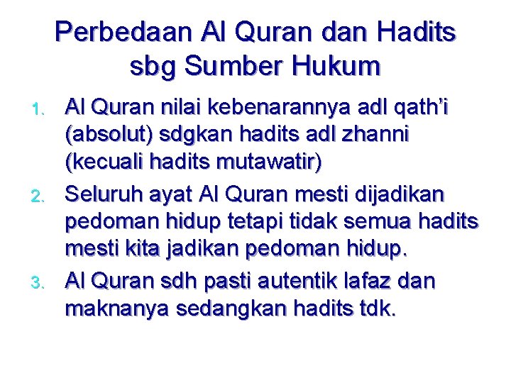 Perbedaan Al Quran dan Hadits sbg Sumber Hukum 1. 2. 3. Al Quran nilai