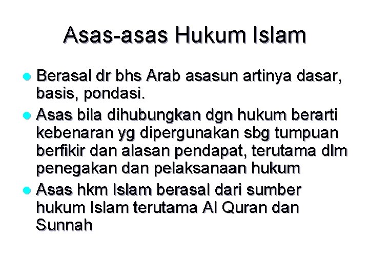Asas-asas Hukum Islam Berasal dr bhs Arab asasun artinya dasar, basis, pondasi. l Asas