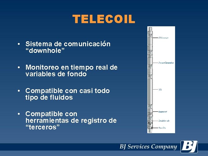 TELECOIL • Sistema de comunicación “downhole” • Monitoreo en tiempo real de variables de