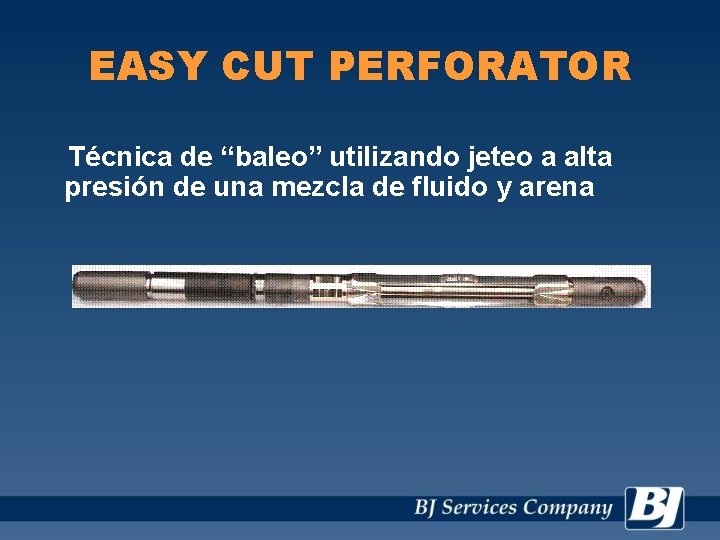 EASY CUT PERFORATOR Técnica de “baleo” utilizando jeteo a alta presión de una mezcla