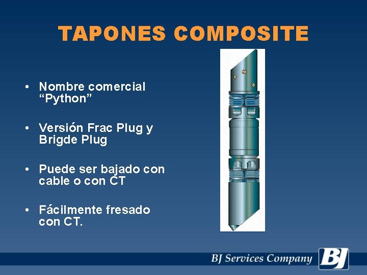 TAPONES COMPOSITE • Nombre comercial “Python” • Versión Frac Plug y Brigde Plug •