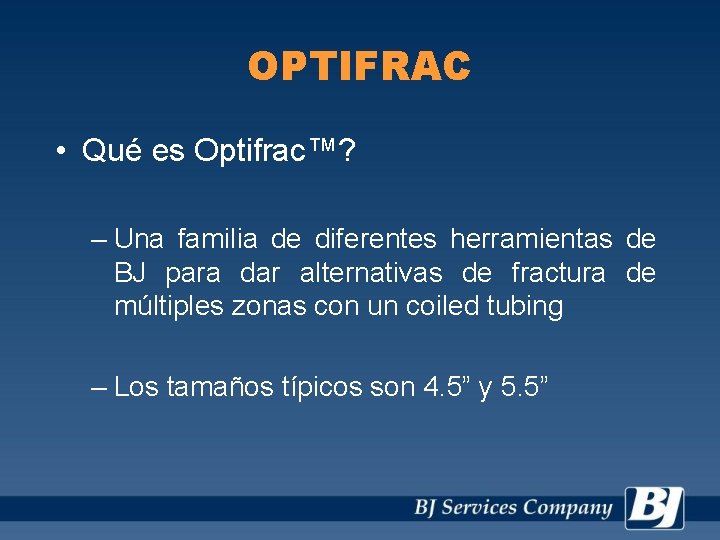 OPTIFRAC • Qué es Optifrac™? – Una familia de diferentes herramientas de BJ para