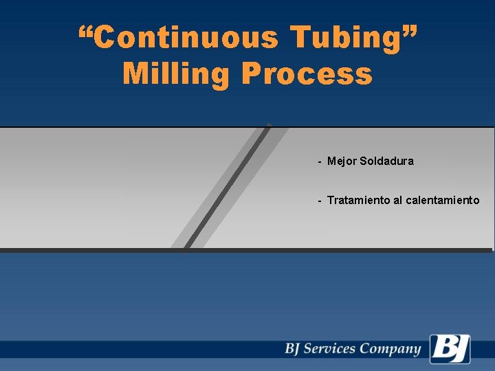 “Continuous Tubing” Milling Process - Mejor Soldadura - Tratamiento al calentamiento 