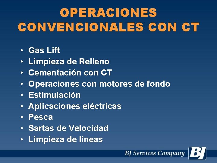 OPERACIONES CONVENCIONALES CON CT • • • Gas Lift Limpieza de Relleno Cementación con