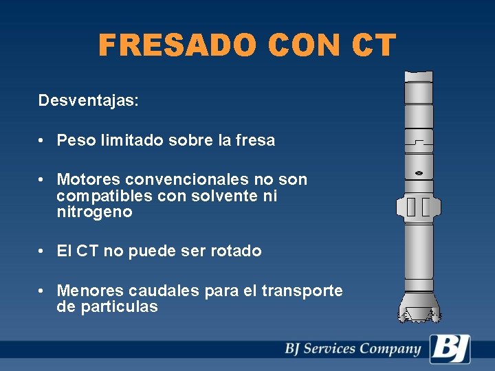 FRESADO CON CT Desventajas: • Peso limitado sobre la fresa • Motores convencionales no
