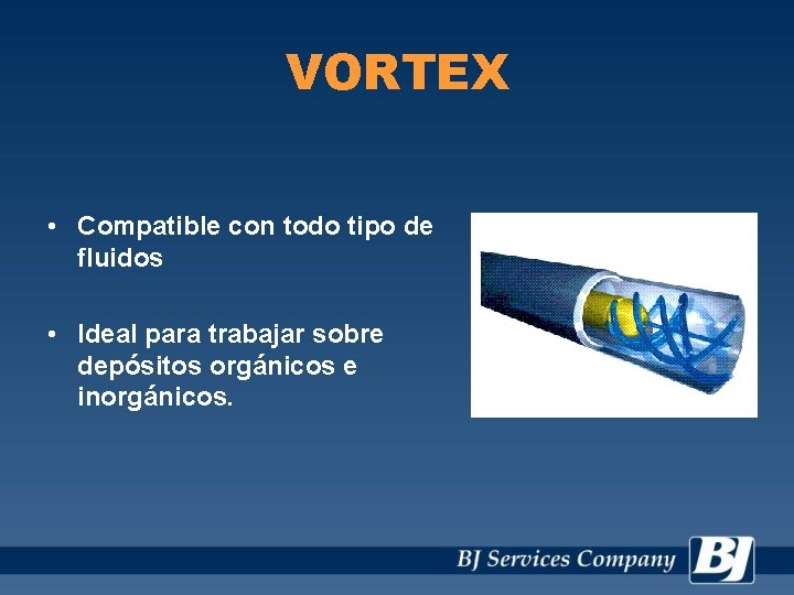 VORTEX • Compatible con todo tipo de fluidos • Ideal para trabajar sobre depósitos