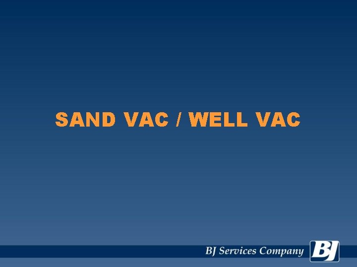 SAND VAC / WELL VAC 