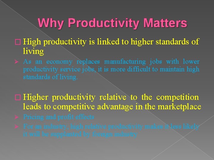 Why Productivity Matters � High productivity living Ø is linked to higher standards of