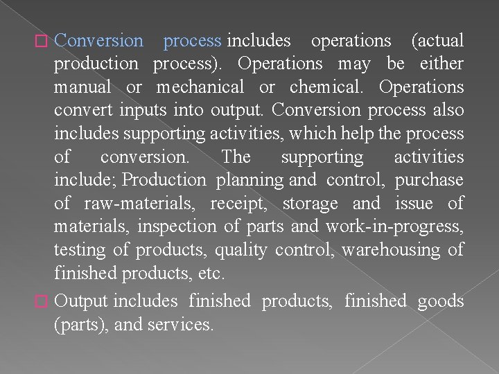 Conversion process includes operations (actual production process). Operations may be either manual or mechanical