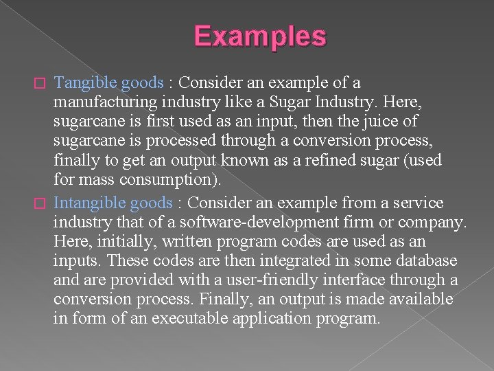 Examples Tangible goods : Consider an example of a manufacturing industry like a Sugar