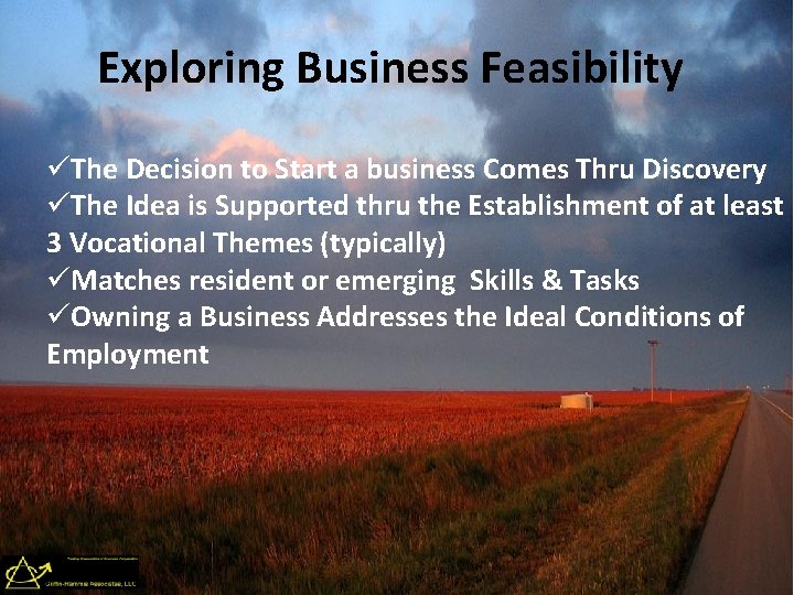 Exploring Business Feasibility üThe Decision to Start a business Comes Thru Discovery üThe Idea