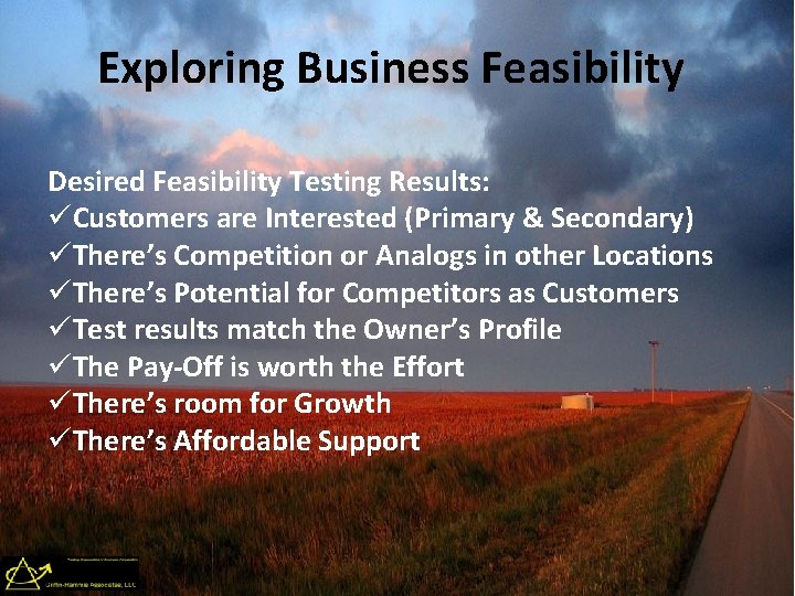 Exploring Business Feasibility Desired Feasibility Testing Results: üCustomers are Interested (Primary & Secondary) üThere’s