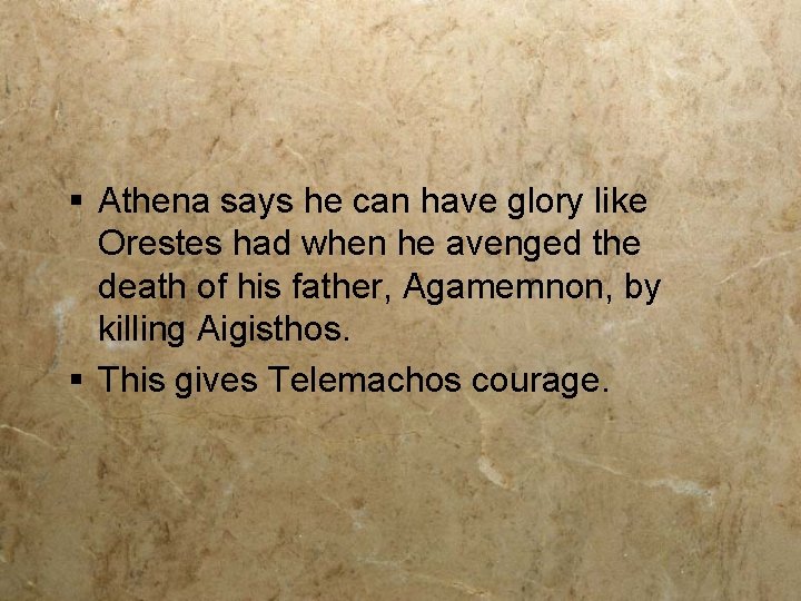 § Athena says he can have glory like Orestes had when he avenged the