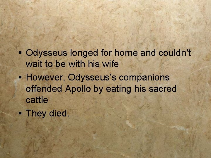 § Odysseus longed for home and couldn’t wait to be with his wife §
