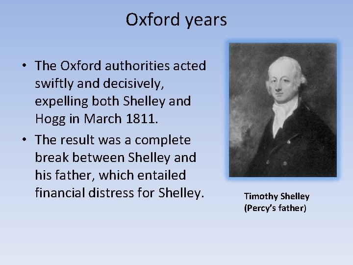 Oxford years • The Oxford authorities acted swiftly and decisively, expelling both Shelley and