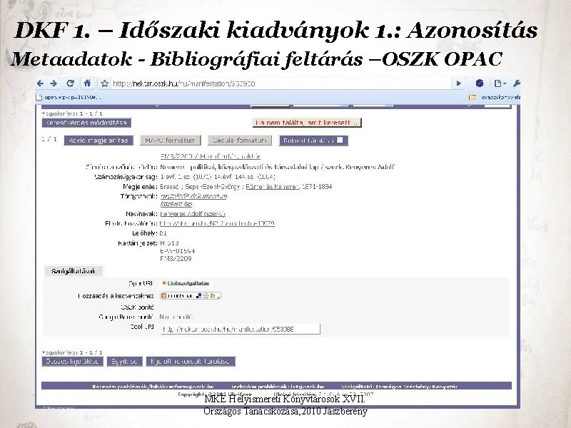 DKF 1. – Időszaki kiadványok 1. : Azonosítás Metaadatok - Bibliográfiai feltárás –OSZK OPAC