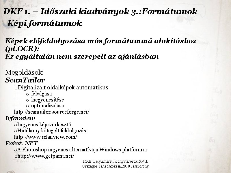 DKF 1. – Időszaki kiadványok 3. : Formátumok Képi formátumok Képek előfeldolgozása más formátummá