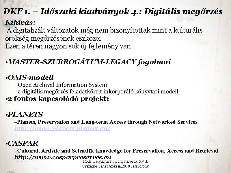 DKF 1. – Időszaki kiadványok 4. : Digitális megőrzés Kihívás: A digitalizált változatok még