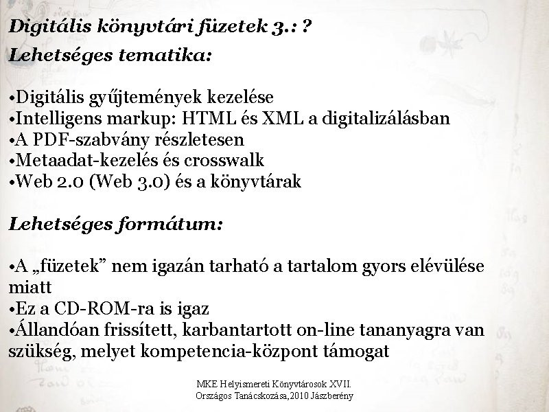 Digitális könyvtári füzetek 3. : ? Lehetséges tematika: • Digitális gyűjtemények kezelése • Intelligens