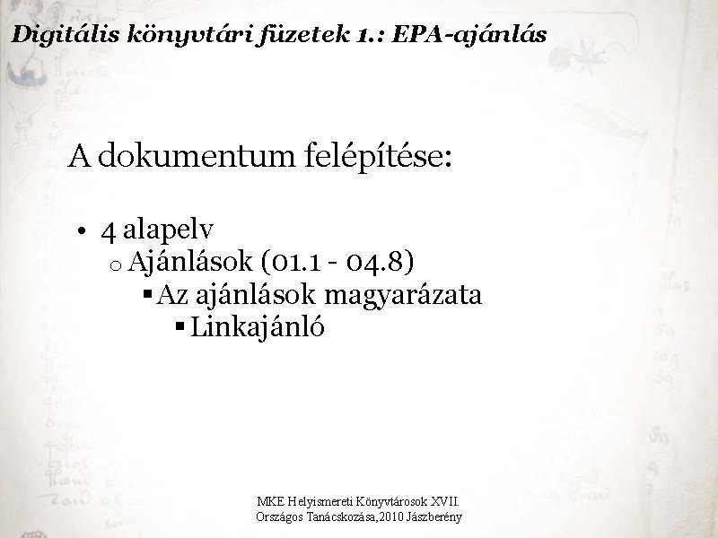 Digitális könyvtári füzetek 1. : EPA-ajánlás A dokumentum felépítése: • 4 alapelv o Ajánlások