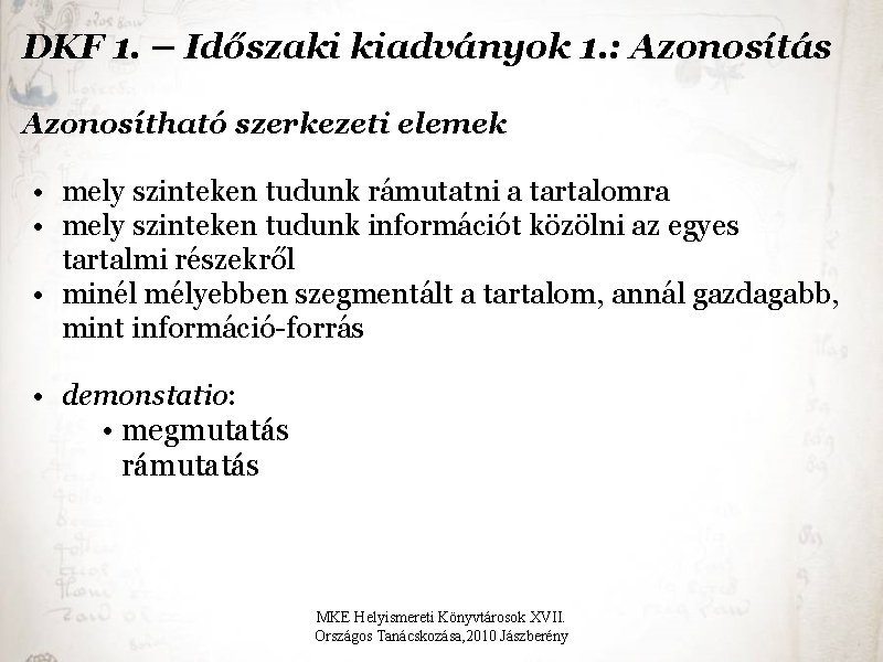 DKF 1. – Időszaki kiadványok 1. : Azonosítás Azonosítható szerkezeti elemek • mely szinteken