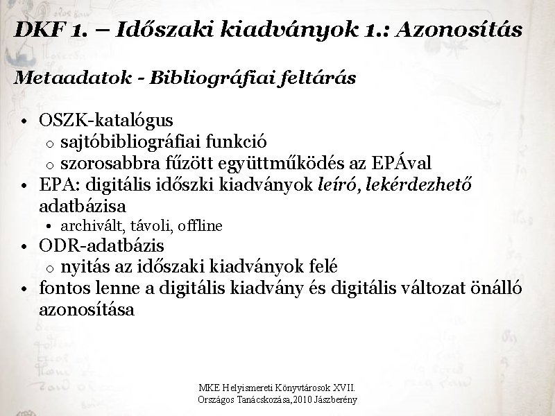 DKF 1. – Időszaki kiadványok 1. : Azonosítás Metaadatok - Bibliográfiai feltárás • OSZK-katalógus