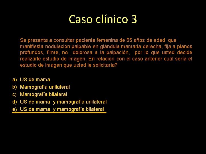 Caso clínico 3 Se presenta a consultar paciente femenina de 55 años de edad