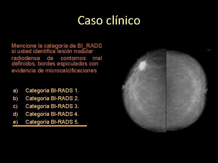 a) b) c) d) e) Categoría BI-RADS 1. Categoría BI-RADS 2. Categoría BI-RADS 3.