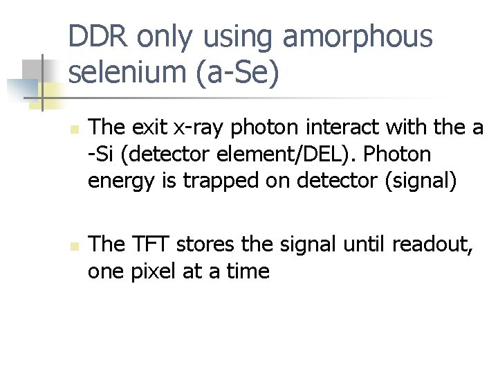 DDR only using amorphous selenium (a-Se) n n The exit x-ray photon interact with
