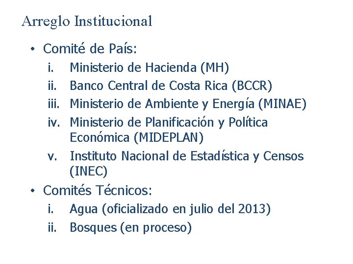 Arreglo Institucional • Comité de País: i. iii. iv. Ministerio de Hacienda (MH) Banco