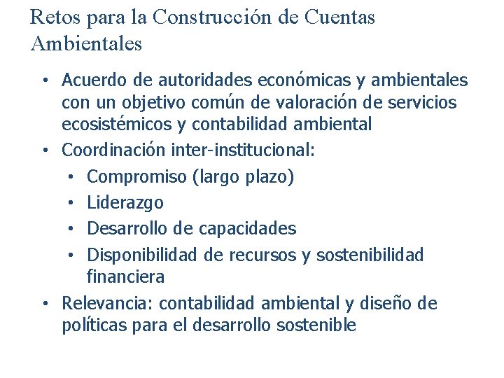 Retos para la Construcción de Cuentas Ambientales • Acuerdo de autoridades económicas y ambientales