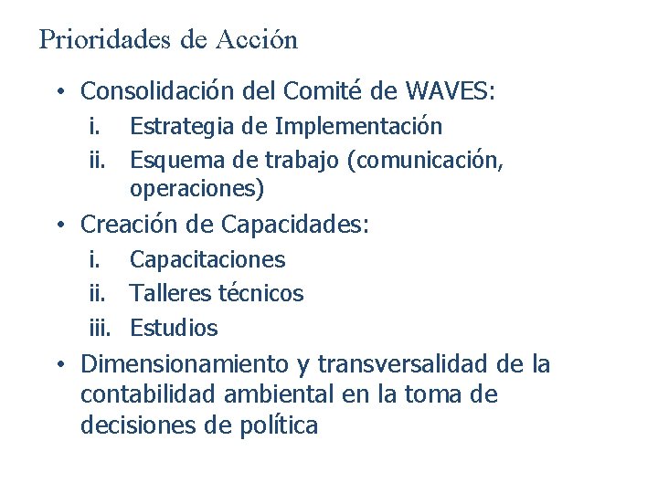 Prioridades de Acción • Consolidación del Comité de WAVES: i. Estrategia de Implementación ii.