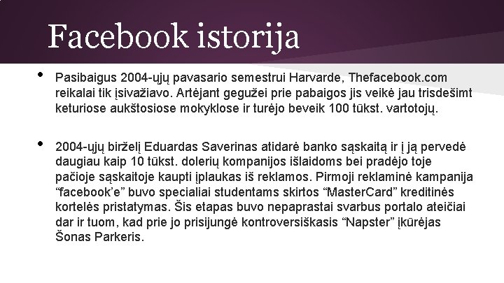 Facebook istorija • • Pasibaigus 2004 -ųjų pavasario semestrui Harvarde, Thefacebook. com reikalai tik