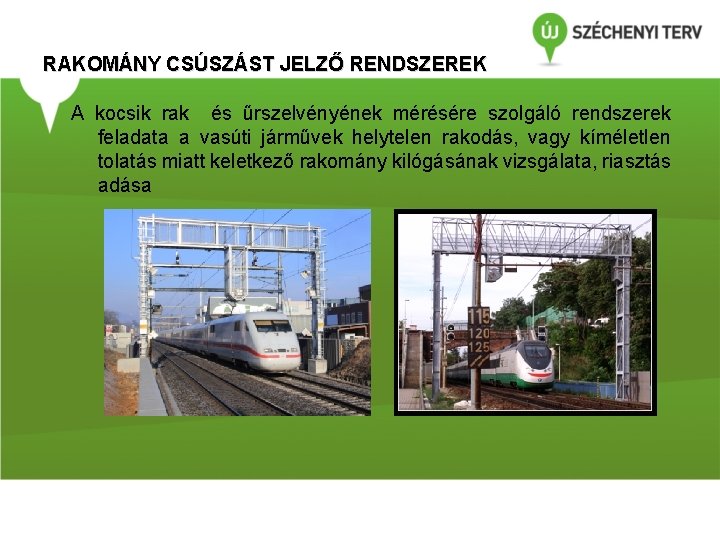 RAKOMÁNY CSÚSZÁST JELZŐ RENDSZEREK A kocsik rak és űrszelvényének mérésére szolgáló rendszerek feladata a