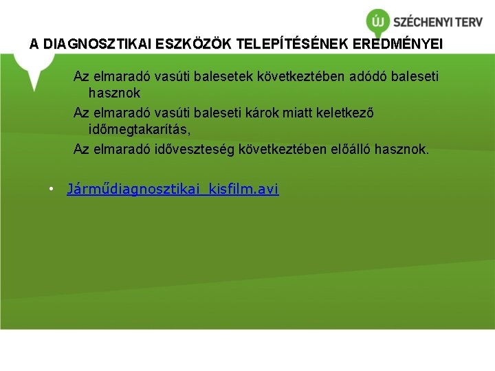 A DIAGNOSZTIKAI ESZKÖZÖK TELEPÍTÉSÉNEK EREDMÉNYEI Az elmaradó vasúti balesetek következtében adódó baleseti hasznok Az