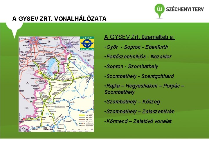 A GYSEV ZRT. VONALHÁLÓZATA -- A GYSEV Zrt. üzemelteti a: • Győr - Sopron
