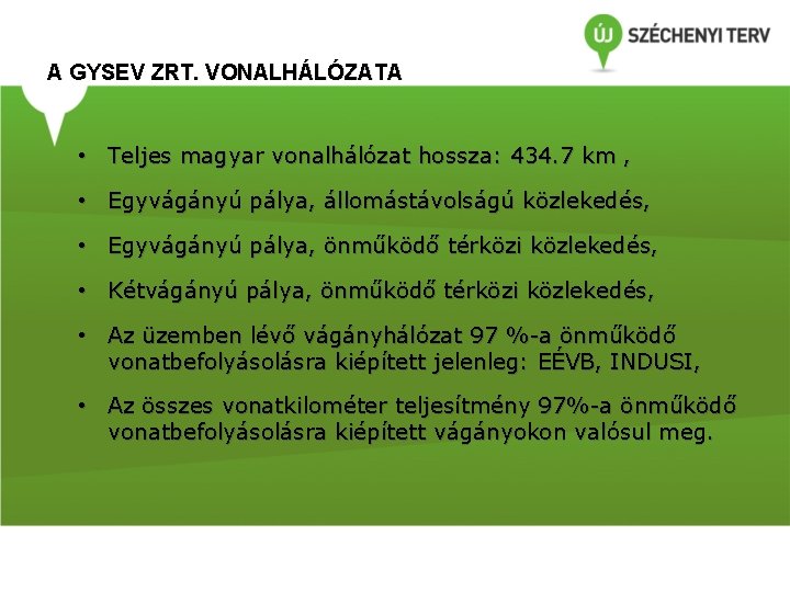 A GYSEV ZRT. VONALHÁLÓZATA • Teljes magyar vonalhálózat hossza: 434. 7 km , •