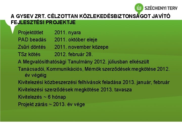 A GYSEV ZRT. CÉLZOTTAN KÖZLEKEDÉSBIZTONSÁGOT JAVÍTÓ FEJLESZTÉSI PROJEKTJE Projektötlet 2011. nyara PAD beadás 2011.