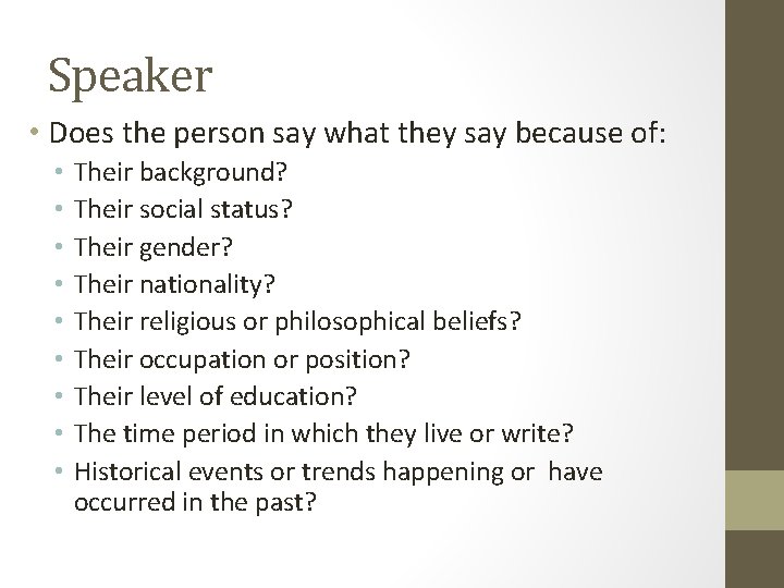 Speaker • Does the person say what they say because of: • • •