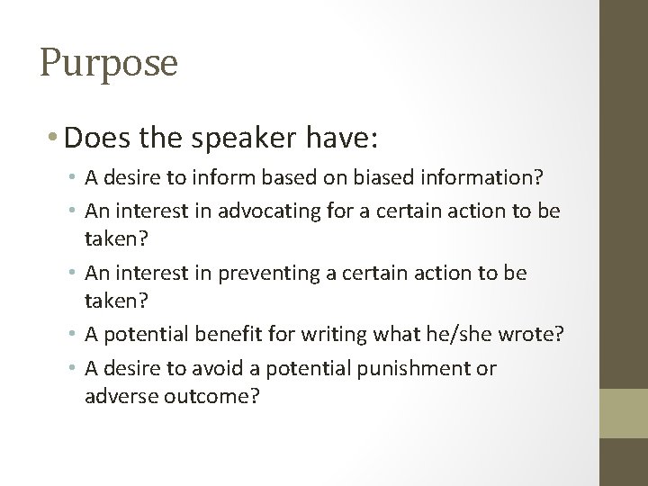 Purpose • Does the speaker have: • A desire to inform based on biased