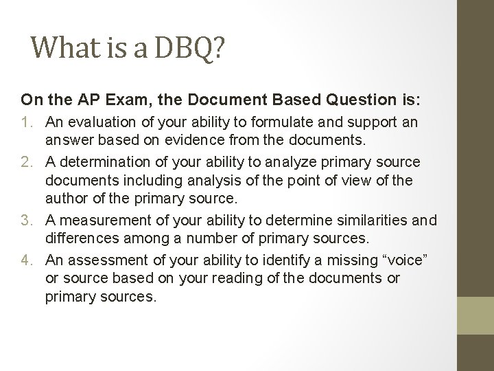 What is a DBQ? On the AP Exam, the Document Based Question is: 1.