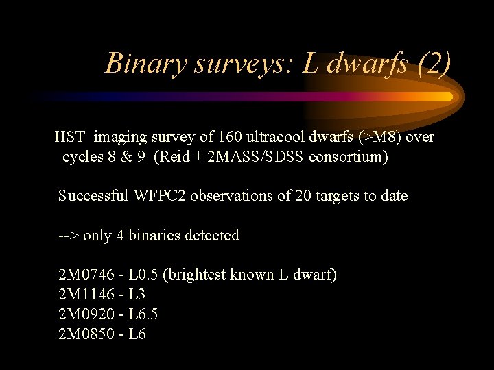 Binary surveys: L dwarfs (2) HST imaging survey of 160 ultracool dwarfs (>M 8)