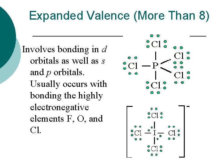 Expanded Valence (More Than 8) Involves bonding in d orbitals as well as s